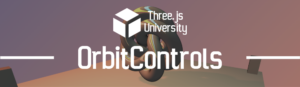 Three.js University OrbitControls