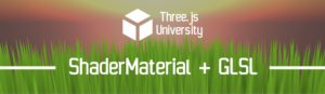 Three.js ShaderMaterial GLSL Tuto